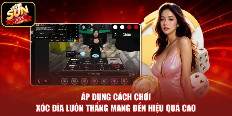 Áp dụng cách chơi xóc đĩa luôn thắng mang đến hiệu quả cao