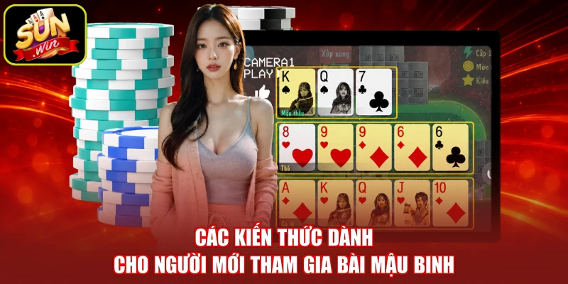 Các kiến thức dành cho người mới tham gia bài mậu binh