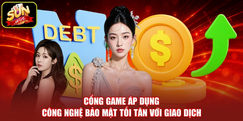 Cổng game áp dụng công nghệ bảo mật tối tân với giao dịch