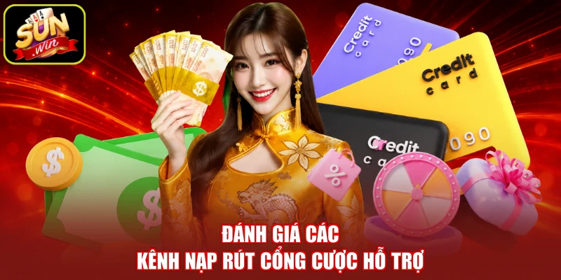 Đánh giá các kênh nạp rút cổng cược hỗ trợ
