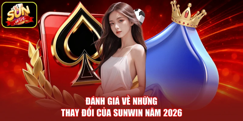 Đánh giá về những thay đổi của SUNWIN năm 2026
