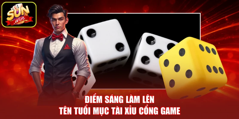 Điểm sáng làm lên tên tuổi mục tài xỉu cổng game