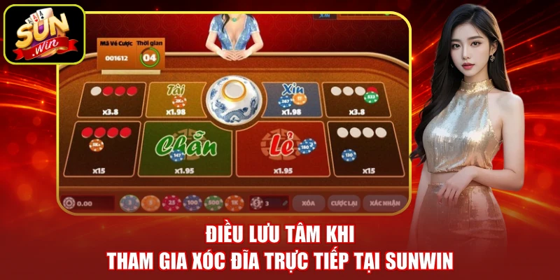 Điều lưu tâm khi tham gia xóc đĩa trực tiếp tại SUNWIN