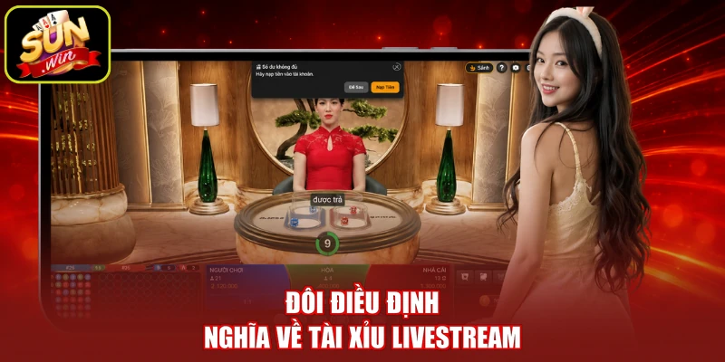 Đôi điều định nghĩa về tài xỉu Livestream