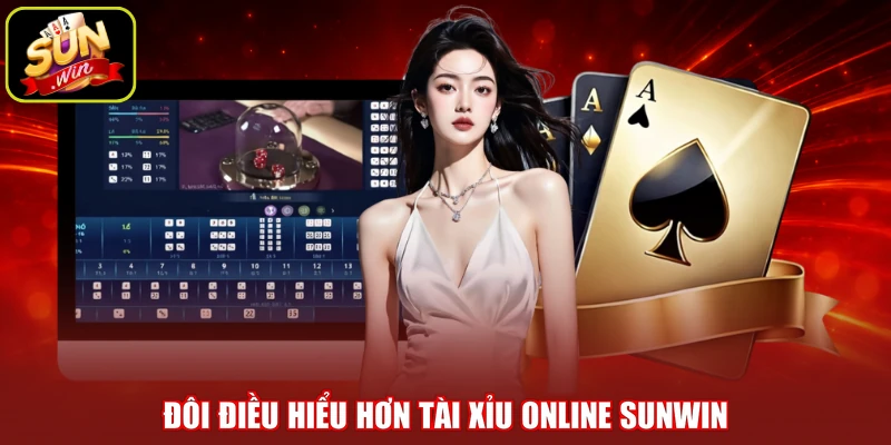 Đôi điều hiểu hơn tài xỉu online SUNWIN