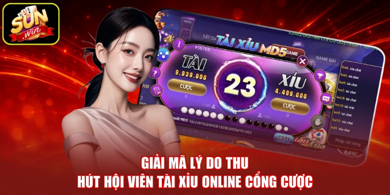 Giải mã lý do thu hút hội viên tài xỉu online cổng cược