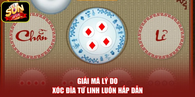 Giải mã lý do xóc đĩa tứ linh luôn hấp dẫn 