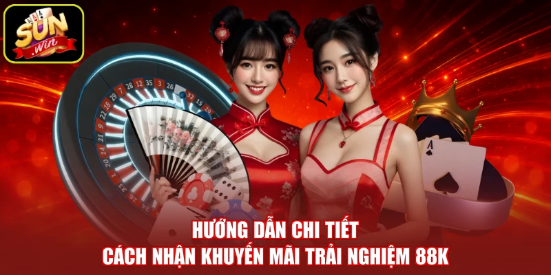 Hướng dẫn chi tiết cách nhận khuyến mãi trải nghiệm 88K