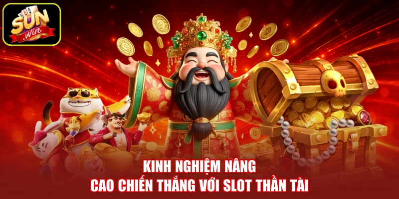 Kinh nghiệm nâng cao chiến thắng với slot Thần Tài