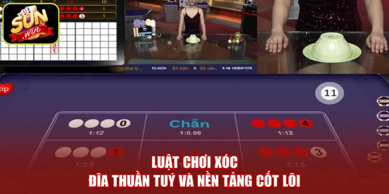 Luật chơi xóc đĩa thuần tuý và nền tảng cốt lõi