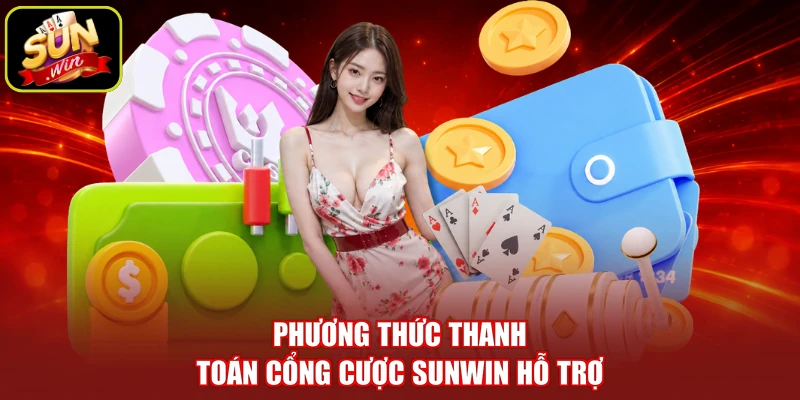 Phương thức thanh toán cổng cược SUNWIN hỗ trợ