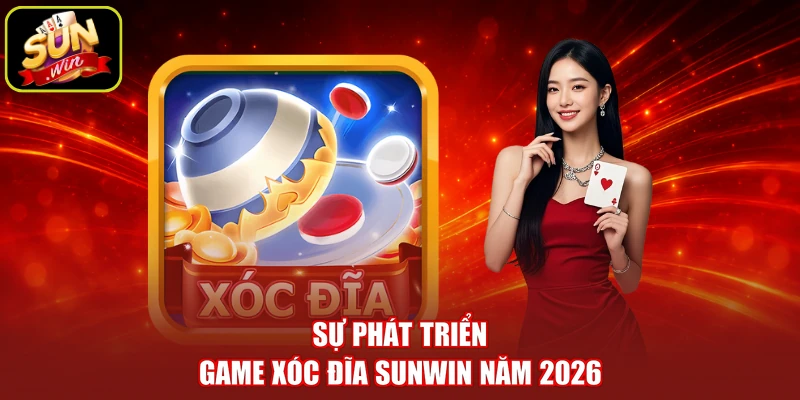 Sự phát triển game xóc đĩa SUNWIN năm 2026