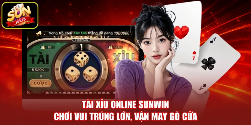 Tài Xỉu Online SUNWIN - Chơi Vui Trúng Lớn, Vận May Gõ Cửa
