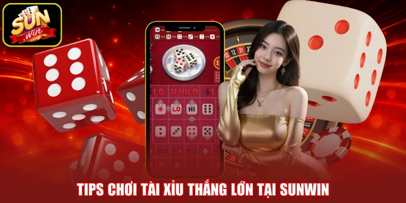 Tips chơi tài xỉu thắng lớn tại SUNWIN