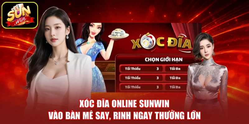Xóc Đĩa Online SUNWIN - Vào Bàn Mê Say, Rinh Ngay Thưởng Lớn